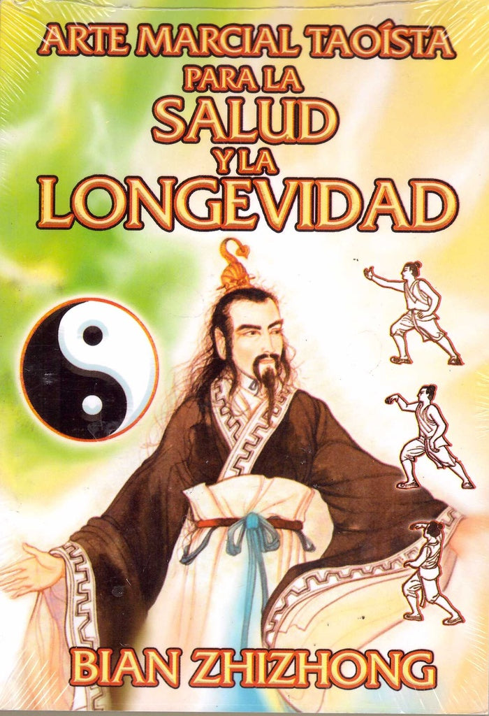 ARTE MARCIAL TAOISTA PARA LA SALUD Y LA LONGEVIDAD | BIAN  ZHIZHONG