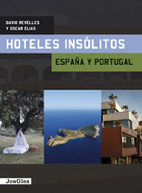 HOTELES INSÓLITOS ESPAÑA Y PORTUGAL.. | DAVID REVELLES