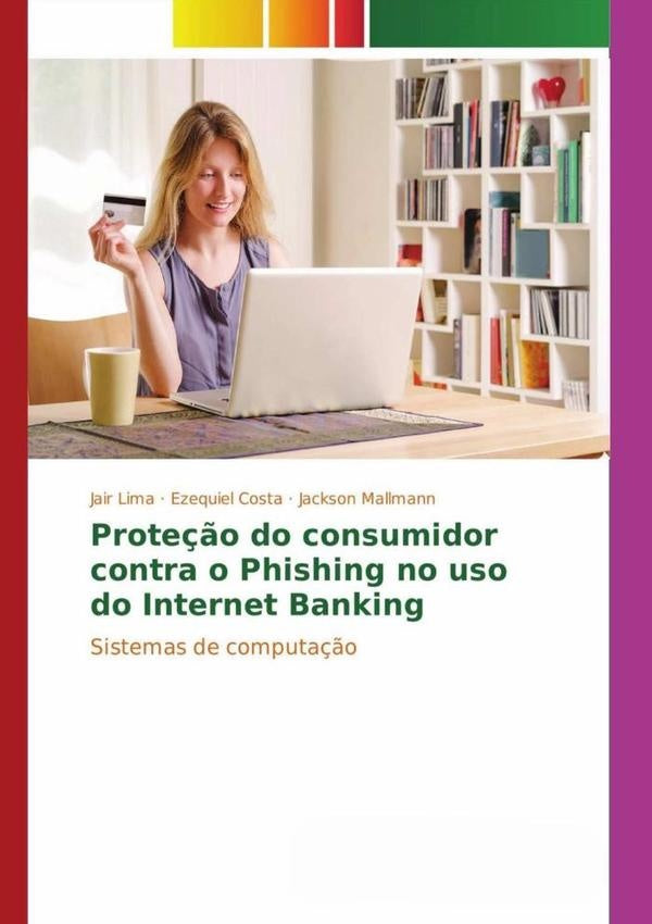 Proteção Do Consumidor Contra O Phishing No Uso Do Internet Banking | Costa, Lima y otros