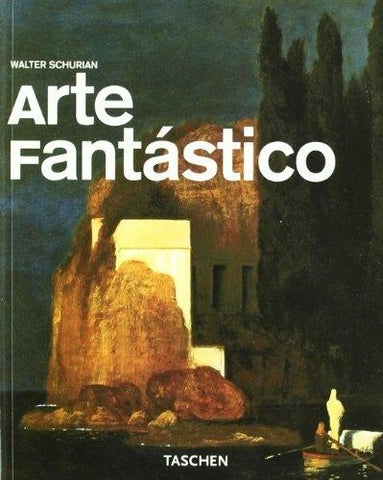 Arte Fantastico/fantastic Art (Taschen Basic Art Series) (Spanish Edition) | Walter Schurian