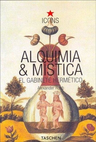 Alquimia Y Mistica/alchemy And Mystic (Spanish Edition) | Alexander Roob