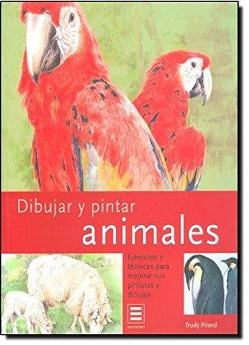 Dibujar y Pintar Animales (Spanish Edition) | Trudy Friend