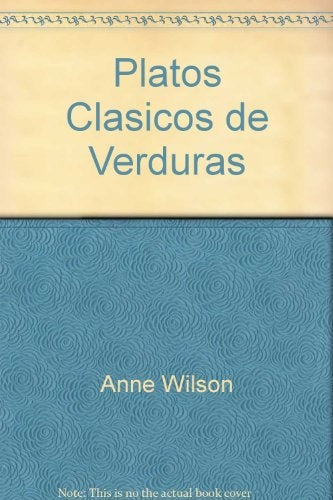 Platos Clasicos de Verduras (Spanish Edition) | Anne Wilson