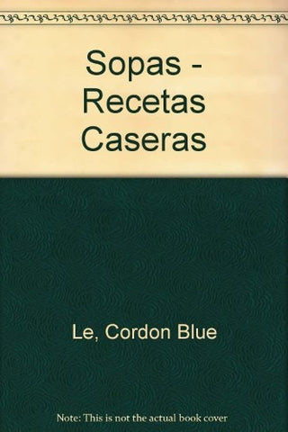 Sopas - Recetas Caseras (Spanish Edition) | CordonBlue Le
