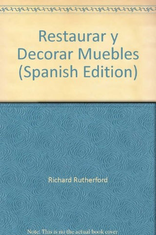 Restaurar y Decorar Muebles (Spanish Edition) | Richard Rutherford