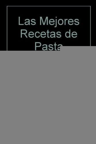 Las Mejores Recetas de Pasta (Spanish Edition) | Anne Wilson