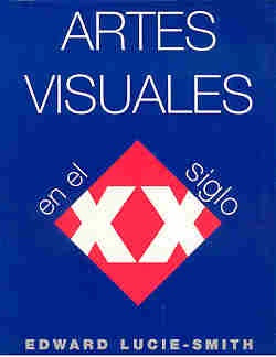 Artes Visuales En El Siglo XX (Spanish Edition) | Edward Lucie-Smith
