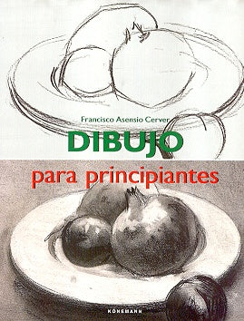 Dibujo Para Principiantes (Spanish Edition) | FranciscoAsensio Cerver