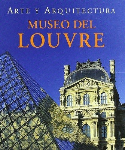 Museo del Louvre Arte y Arquitectura (Spanish Edition) | Bartz, Konig