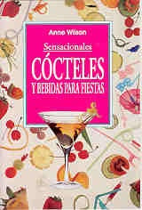 Sensacionales Cocteles y Bebidas Para Fiesta (Spanish Edition) | Anne Wilson