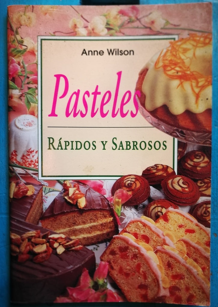 Pasteles Rapidos y Sabrosos (Spanish Edition) | Anne Wilson
