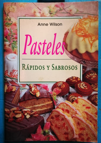 Pasteles Rapidos y Sabrosos (Spanish Edition) | Anne Wilson