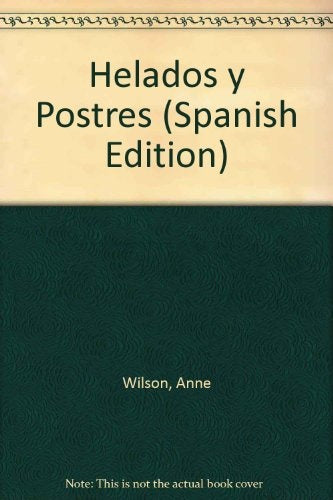 HELADOS Y POSTRES.. | Anne Wilson