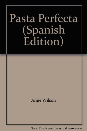PASTA PERFECTA | Anne Wilson Schaef