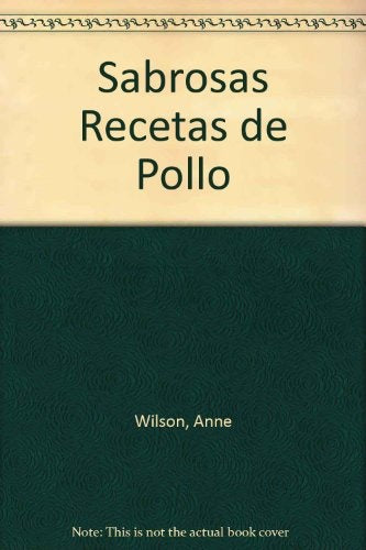 Sabrosas Recetas de Pollo (Spanish Edition) | Anne Wilson