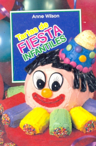 Tartas de Fiestas Infantiles (Spanish Edition) | Anne Wilson