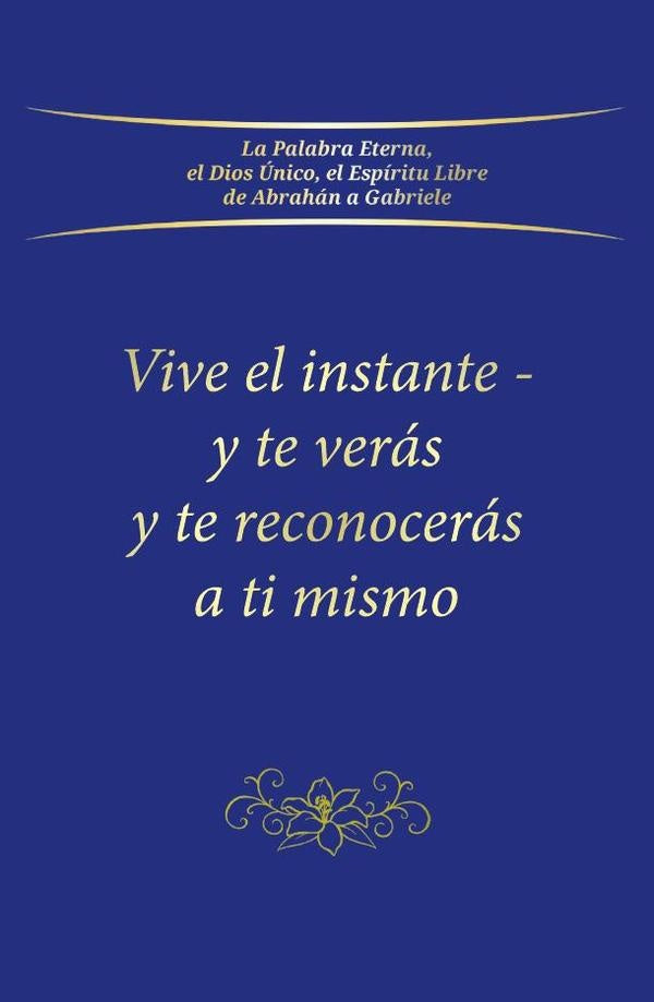 Vive el instante - y te verás y te reconocerás a ti mismo | Gabriele