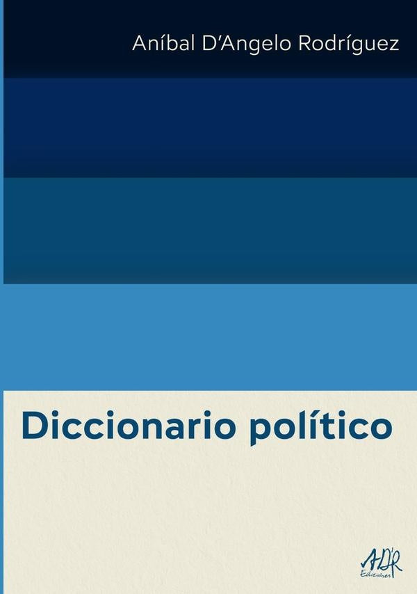 Dicionario Político | Aníbal DAngelo Rodríguez