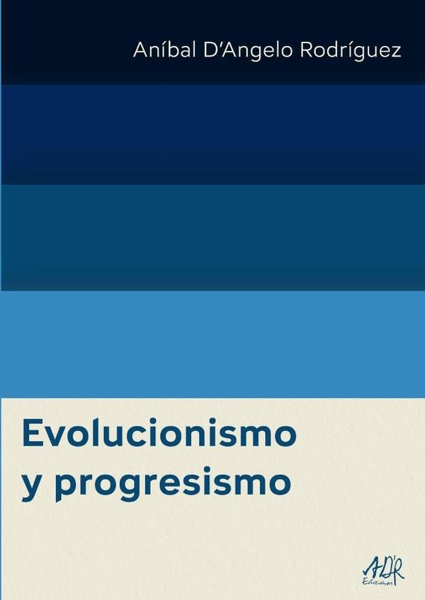 Evolucionismo y progresismo | Aníbal DAngelo Rodríguez
