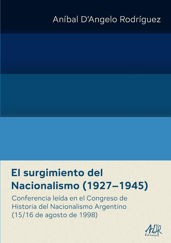 El surgimiento del Nacionalismo (19271945) | Aníbal DAngelo Rodríguez