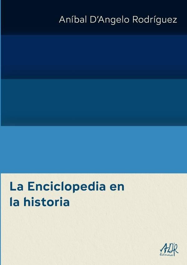La Enciclopedia en la historia | Aníbal DAngelo Rodríguez