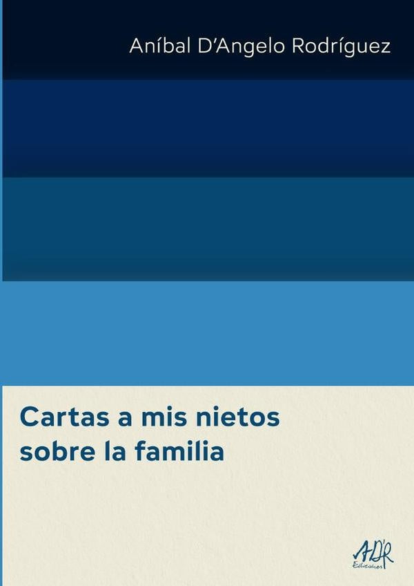 Cartas a mis nietos sobre la familia | Aníbal DAngelo Rodríguez
