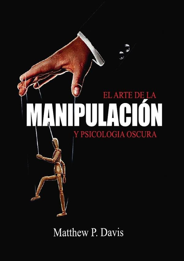 El arte de la psicologia oscura y manipulación | Matthew Davis
