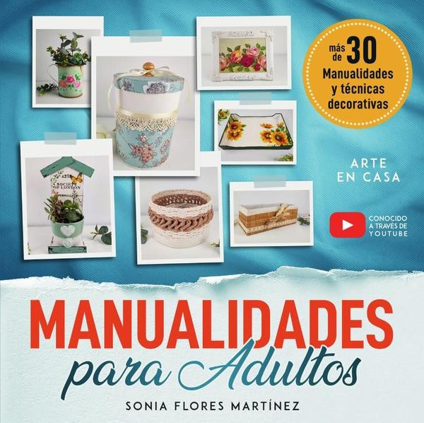 El libro de manualidades para adultos - Más de 30 Manualidades creativas y técnicas decorativas con  | Flores Martínez, en Casa