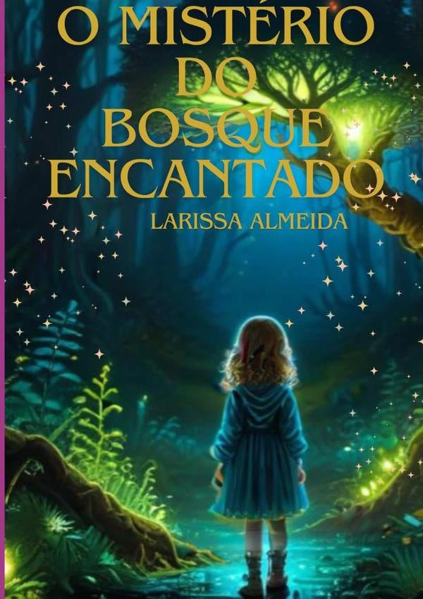 O Mistério Do Bosque Encantado | Larissa Almeida