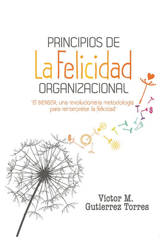 Principios De La Felicidad Organizacional | Víctor M. Gutierrez