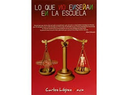 Lo que no enseñan en la escuela | Carlos Lopez Nava