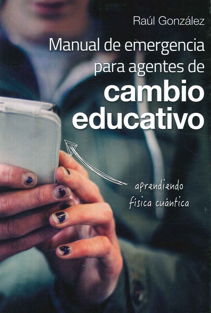Manual de emergencia para agentes de cambio educativo | Raúl González