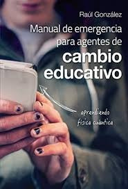 Manual de emergencia para agentes de cambio educativo | Raúl González