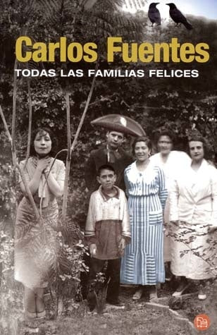 TODAS LAS FAMILIAS FELICES.. | Carlos Fuentes