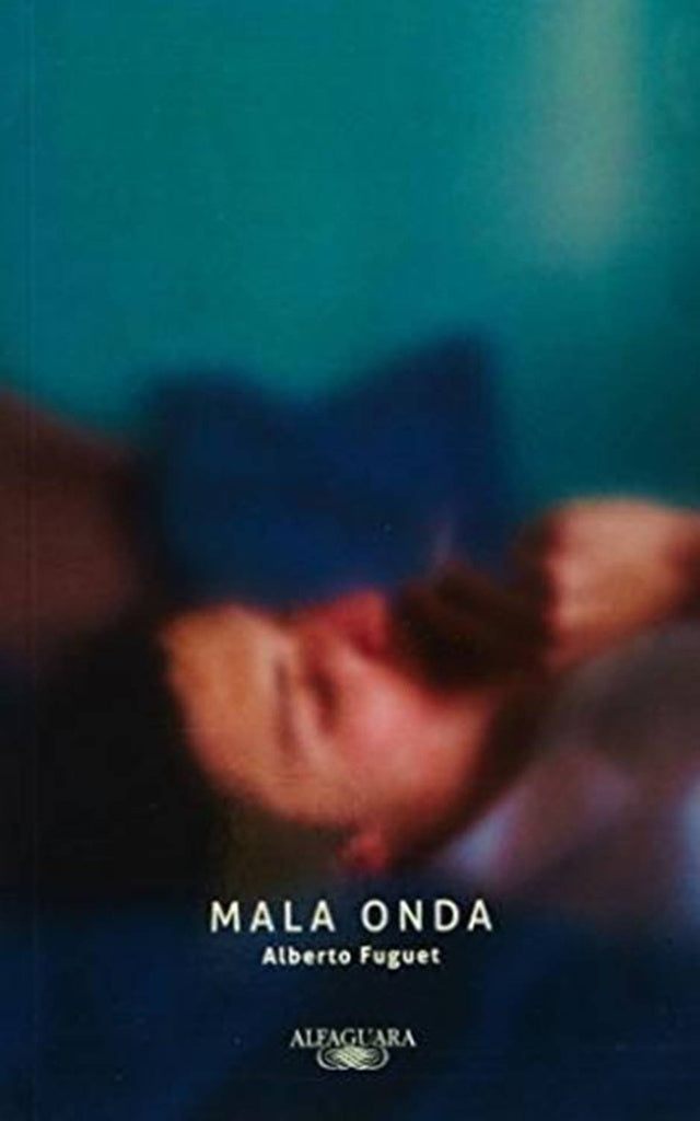 MALA ONDA.. | Alberto Fuguet
