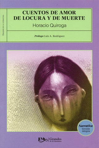 CUENTOS DE AMOR, DE LOCURA Y MUERTE.. | Horacio Quiroga