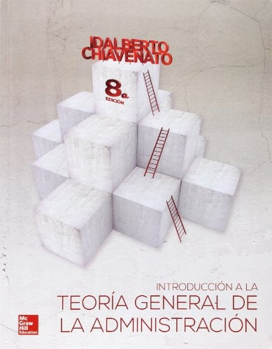 TEORIA GENERAL DE LA ADMINISTRACION | Idalberto Chiavenato