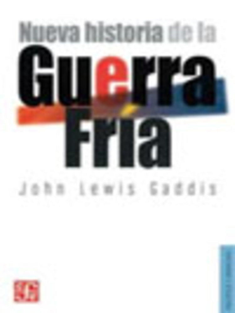 NUEVA HISTORIA DE LA GUERRA FRIA | John Lewis Gaddis