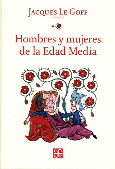 HOMBRES Y MUJERES DE LA EDAD MEDIA | Jacques Le Goff