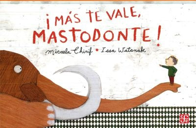 MAS TE VALE, MASTODONTE! | Micaela  Chirif