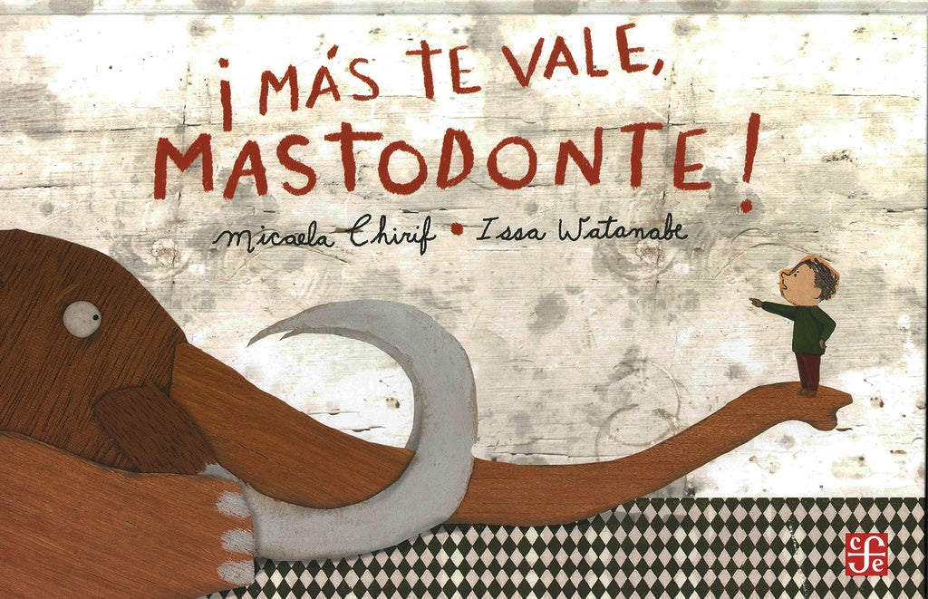 MAS TE VALE, MASTODONTE! | Micaela  Chirif