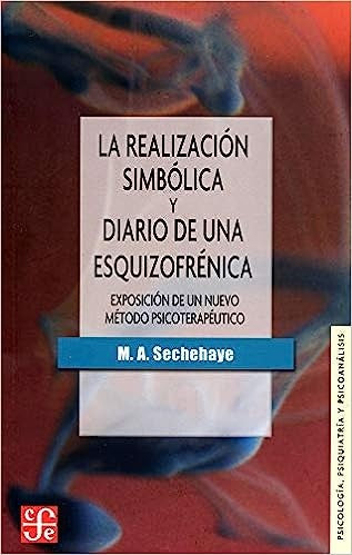 LA REALIZACION SIMBOLICA Y DIARIO DE UNA ESQUIZOFRENICA  | M. SECHEHAYE