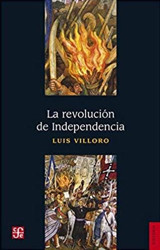 LA REVOLUCION DE INDEPENDENCIA * | Luis Villoro