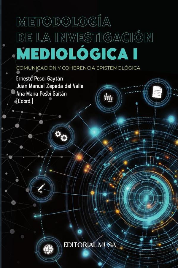 Metodología de la Investigación Mediológica I | Pesci Gaytán, Zepeda del Valle y otros