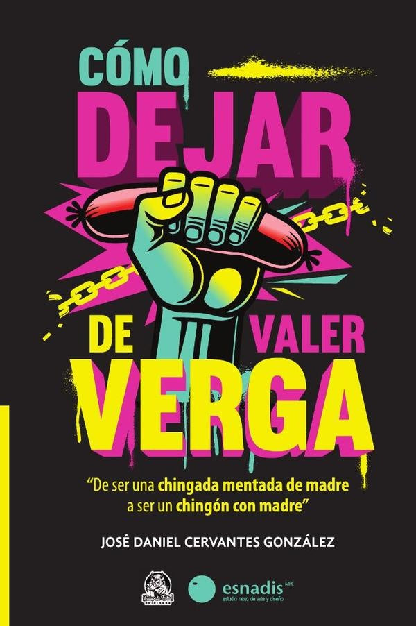 Cómo dejar de valer verga | José Daniel Cervantes