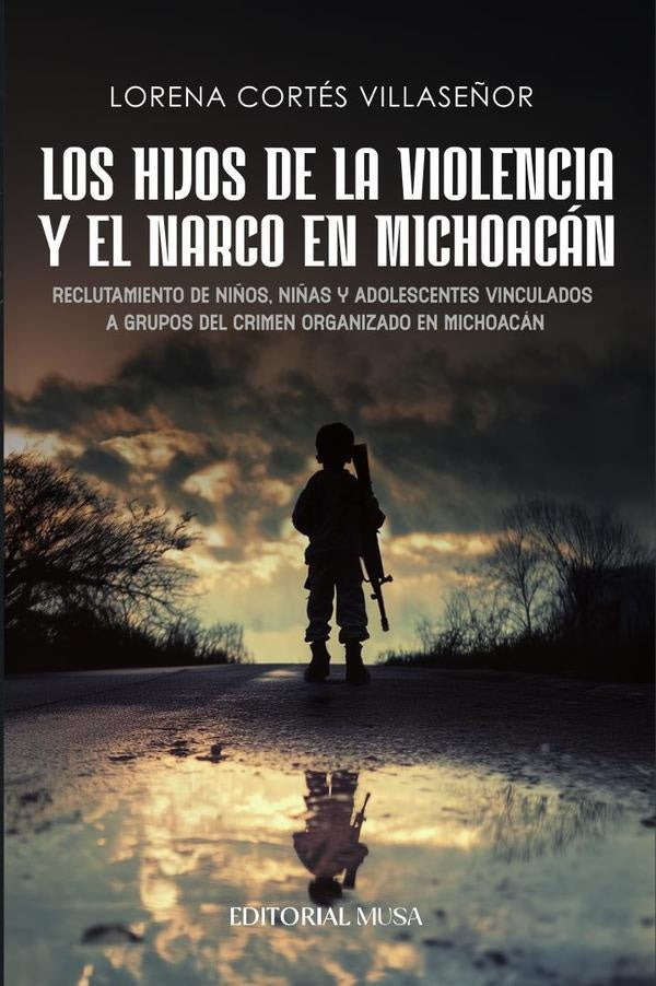 Los hijos de la violencia y el narco en Michoacán | Lorena Cortés Villaseñor