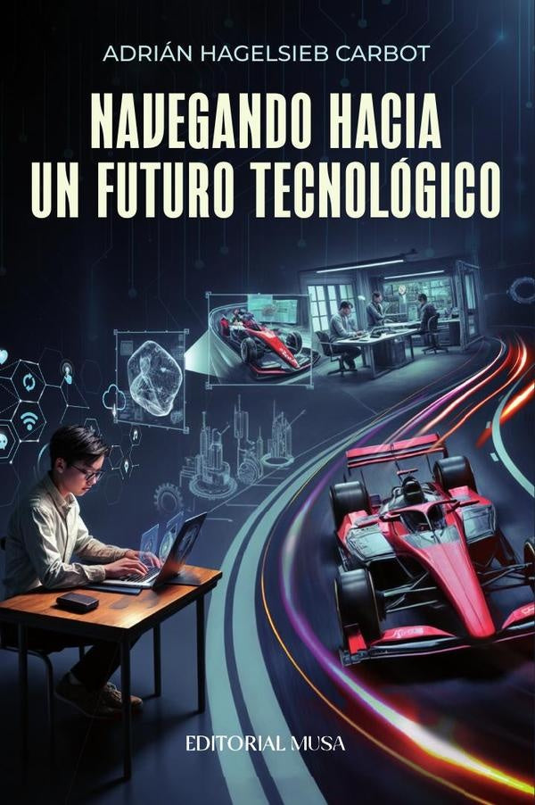 Navegando Hacia un Futuro Tecnológico | Adrián Hagelsieb Carbot