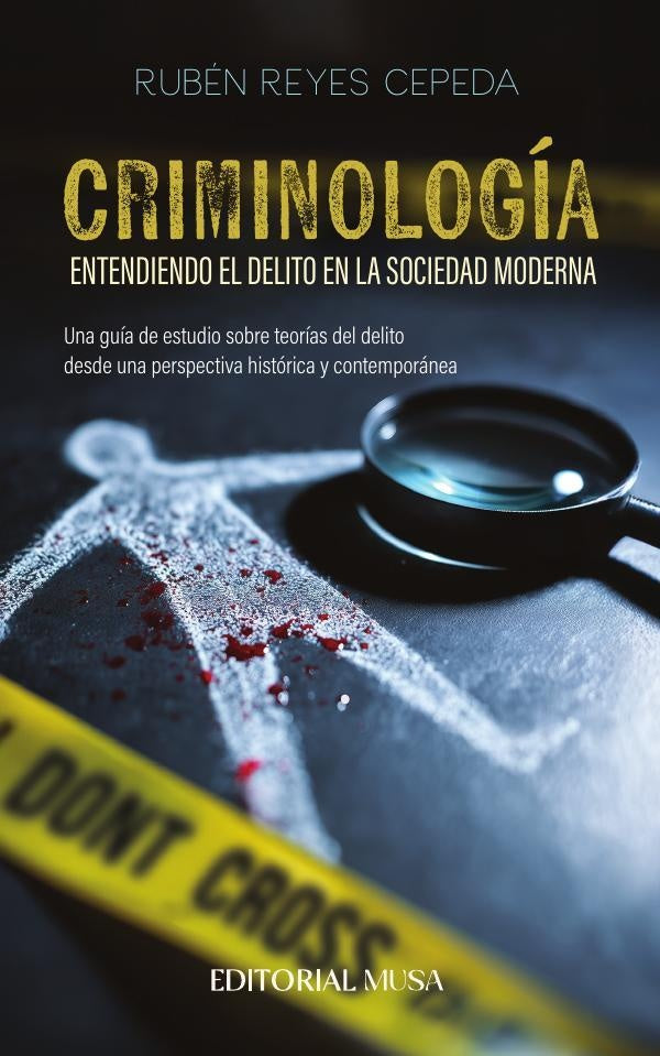Criminología: Entendiendo el delito en la sociedad moderna | Rubén Reyes Cepeda