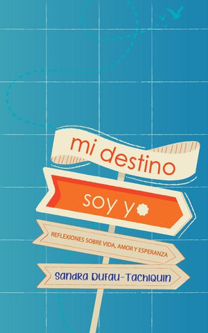 Mi destino soy yo | Sandra Dufau-Tachiquín