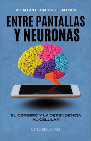 Entre Pantallas y Neuronas | Araujo Villalobos Allan H.